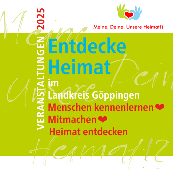 Entdecke Heimat im Landkreis G&ouml;ppingen. Veranstaltungen 2025. Logo des Netzwerkes Meine. Deine. Unsere Heimat!?